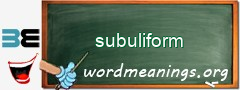 WordMeaning blackboard for subuliform